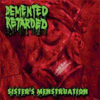 Demented Retarded : Sister`s Menstruation